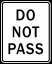 Do Not Pass~ This sign tells drivers that they can