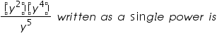 «math xmlns=¨https://www.w3.org/1998/Math/MathML¨»«mfrac»«mrow»«mfenced»«msup»«mi»y«/mi»«mn»2«/mn»«/msup»«/mfenced»«mfenced»«msup»«mi»y«/mi»«mn»4«/mn»«/msup»«/mfenced»«/mrow»«msup»«mi»y«/mi»«mn»5«/mn»«/msup»«/mfrac»«mo»§nbsp;«/mo»«mi»w«/mi»«mi»r«/mi»«mi»i«/mi»«mi»t«/mi»«mi»t«/mi»«mi»e«/mi»«mi»n«/mi»«mo»§nbsp;«/mo»«mi»a«/mi»«mi»s«/mi»«mo»§nbsp;«/mo»«mi»a«/mi»«mo»§nbsp;«/mo»«mi mathvariant=¨normal¨»sin«/mi»«mi»g«/mi»«mi»l«/mi»«mi»e«/mi»«mo»§nbsp;«/mo»«mi»p«/mi»«mi»o«/mi»«mi»w«/mi»«mi»e«/mi»«mi»r«/mi»«mo»§nbsp;«/mo»«mi»i«/mi»«mi»s«/mi»«/math»