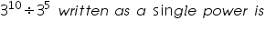 «math xmlns=¨https://www.w3.org/1998/Math/MathML¨»«msup»«mn»3«/mn»«mn»10«/mn»«/msup»«mo»§#247;«/mo»«msup»«mn»3«/mn»«mn»5«/mn»«/msup»«mo»§nbsp;«/mo»«mi»w«/mi»«mi»r«/mi»«mi»i«/mi»«mi»t«/mi»«mi»t«/mi»«mi»e«/mi»«mi»n«/mi»«mo»§nbsp;«/mo»«mi»a«/mi»«mi»s«/mi»«mo»§nbsp;«/mo»«mi»a«/mi»«mo»§nbsp;«/mo»«mi mathvariant=¨normal¨»sin«/mi»«mi»g«/mi»«mi»l«/mi»«mi»e«/mi»«mo»§nbsp;«/mo»«mi»p«/mi»«mi»o«/mi»«mi»w«/mi»«mi»e«/mi»«mi»r«/mi»«mo»§nbsp;«/mo»«mi»i«/mi»«mi»s«/mi»«/math»