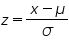 �math xmlns=�https://www.w3.org/1998/Math/MathML���mi�z�/mi��mo�=�/mo��mfrac��mrow��mi�x�/mi��mo�-�/mo��mi��#956;�/mi��/mrow��mi��#963;�/mi��/mfrac��/math�