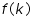 �math xmlns=�https://www.w3.org/1998/Math/MathML���mi�f�/mi��mo�(�/mo��mi�k�/mi��mo�)�/mo��/math�