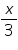 «math xmlns=¨https://www.w3.org/1998/Math/MathML¨»«mfrac»«mi»x«/mi»«mn»3«/mn»«/mfrac»«/math»
