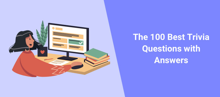 The Best 100 Trivia Quiz Questions With Answers