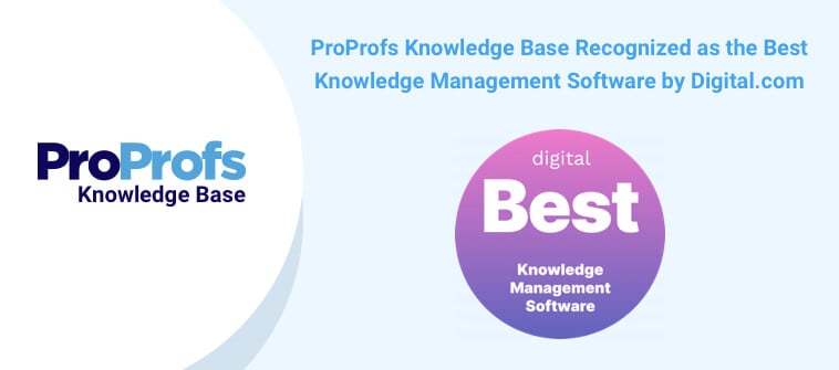 ProProfs Knowledge Base Recognized as the Best  Knowledge Management Software by Digital.com