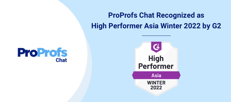 G2 Recognizes ProProfs Chat as High Performer of Winter 2022 in Asia