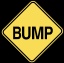 Bump Ahead~ This sign warns drivers that there is an extra bump in the road and to drive carefully.  
