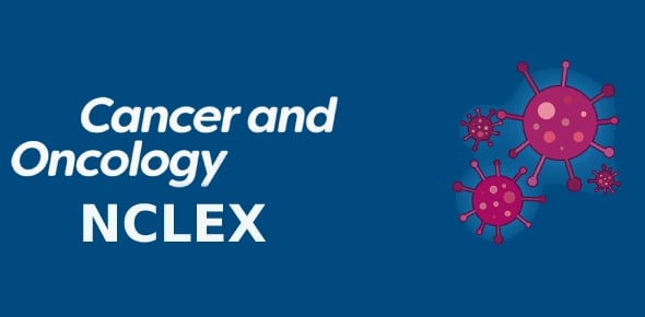 Cancer And Oncology NCLEX Quizzes & Trivia