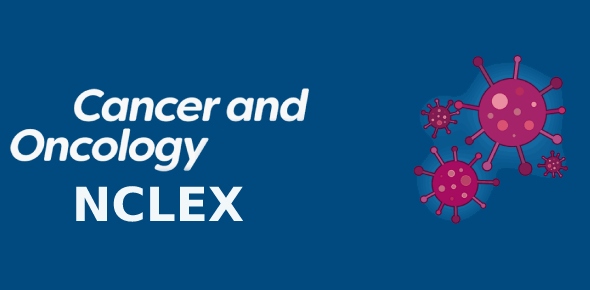 Cancer And Oncology NCLEX Quizzes & Trivia