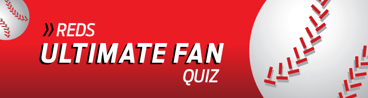 Reds Ultimate Fan Quiz - Quiz